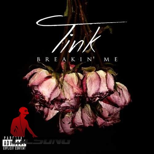 Tink - Breakin Me